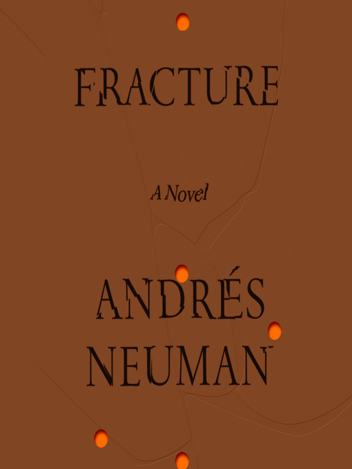 Title details for Fracture by Andres Neuman - Available